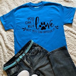 You can't buy love but you can rescue it custom T